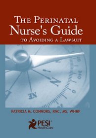 The Perinatal Nurses Guide to Avoiding a Lawsuit