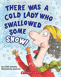 There Was a Cold Lady Who Swallowed Some Snow! (There Was an Old Lady)
