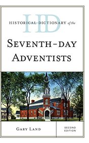 Historical Dictionary of the Seventh-Day Adventists (Historical Dictionaries of Religions, Philosophies, and Movements Series)