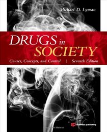 Drugs in Society, Seventh Edition: Causes, Concepts, and Control