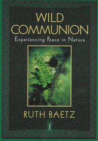 Wild Communion: Experiencing Peace in Nature