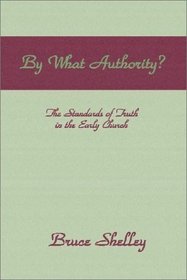 By What Authority: The Standards of Truth in the Early Church