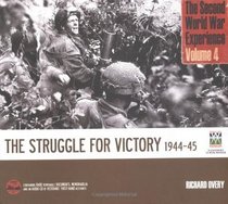 The Second World War Experience Volume 4: The Struggle for Victory 1944-45