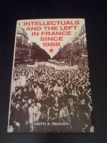 INTELLECTUALS AND THE LEFT IN FRANCE SINCE 1968