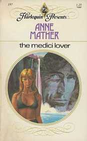 The Medici Lover (Harlequin Presents, No 197)