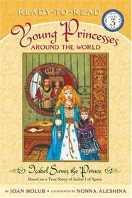 Isabel Saves the Prince: Based on a True Story of Isabel I of Spain (Ready-to-Read. Level 3)