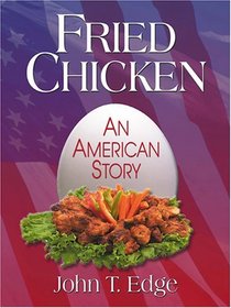 Fried Chicken: An American Story (Thorndike Press Large Print Nonfiction Series)