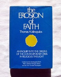 The erosion of faith;: An inquiry into the origins of the contemporary crisis in religious thought,