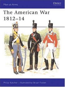 The American War 1812-1814 (Men-at-Arms Series)