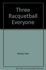 Three Racquetball Everyone