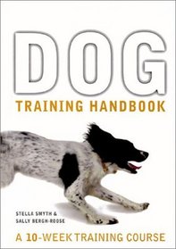 Dog Training Handbook: A 10-Week Training Course