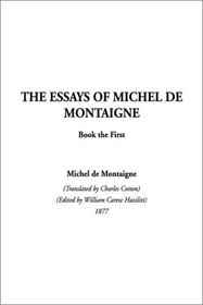 The Essays of Michel de Montaigne, Book the First (Essays of Montaigne) (Bk. 1)