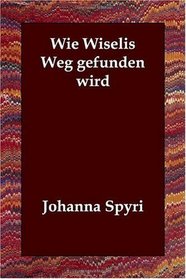 Wie Wiselis Weg gefunden wird (German Edition)
