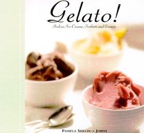 Gelato!: Italian Ice Cream, Sorbetti  Granite