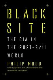 Black Site: The CIA in the Post-9/11 World