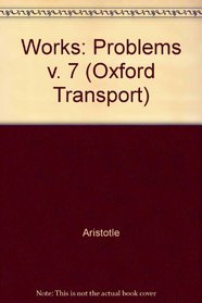 The Works of Aristotle Translated into English. Volume 7. . Problemata. (v. 7)