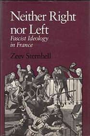 Neither Right Nor Left: Fascist Ideology in France