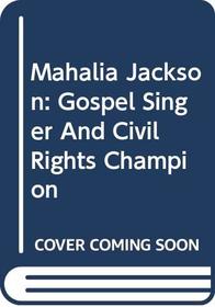Mahalia Jackson: Gospel Singer And Civil Rights Champion (Young Patriots (Patria Paperback))