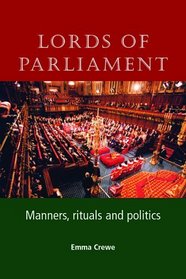 Lords of Parliament : Manners, Rituals and Politics