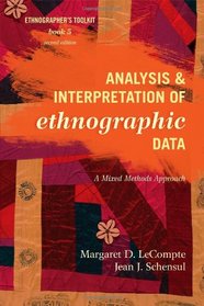 Analysis and Interpretation of Ethnographic Data: A Mixed Methods Approach (Ethnographer's Toolkit, Second Edition)