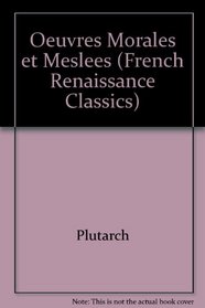 Les uvres morales & mesle?es de Plutarque (French Renaissance Classics)