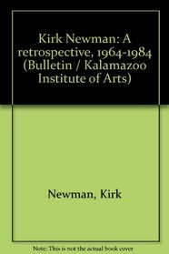 Kirk Newman: A retrospective, 1964-1984 (Bulletin / Kalamazoo Institute of Arts)