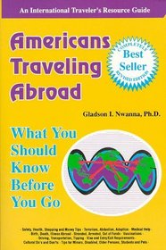 Americans Traveling Abroad: What You Should Know Before You Go (Americans Traveling Abroad)