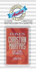 Foxe's Christian Martyrs of the World (Christian Audio Classics)