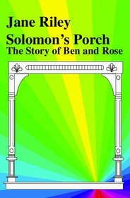 Solomon's Porch: The Story of Ben and Rose