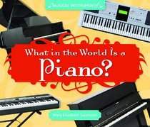 What in the World Is a Piano? (Super Sandcastle: Musical Instruments)