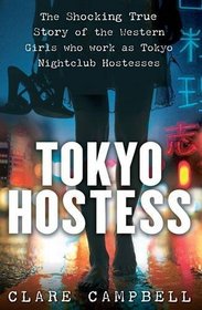 Tokyo Hostess; the Shocking True Story of the Western Girls Who Work As Tokyo Nightclub Hostesses