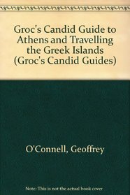 Groc's Candid Guide to Athens and Travelling the Greek Islands (Groc's Candid Guides)