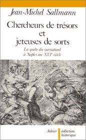 Chercheurs de tresors et jeteuses de sorts: La quete du surnaturel a Naples au XVIe siecle (Collection historique) (French Edition)