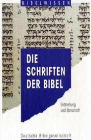 Die Schriften der Bibel. Entstehung und Botschaft.