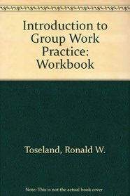 Introduction to Group Work Practice: Workbook