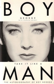 Take It Like a Man: The Autobiography of Boy George With Spencer Bright