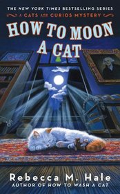 How to Moon a Cat (Cats and Curios, Bk 3)