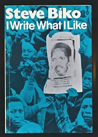 I Write What I Like: A Selection of Writings (African Writers)