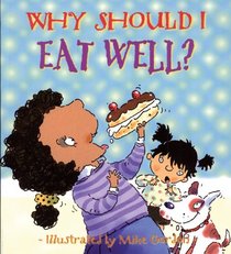 Why Should I Eat Well? (Why Should I? Books)
