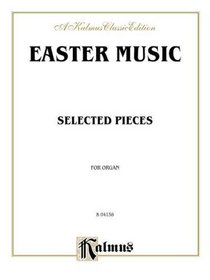 Easter Music for Organ: Bach, Handel, and 19th Century Works (Kalmus Edition)