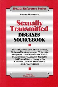 Sexually Transmitted Diseases Sourcebook: Basic Information About Herpes, Chlamydia, Gonorrhea, Hepatitis, Nongonoccocal Urethritis, Pelvic Inflammatory ... AIDS, and More (Health Reference Series)