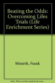 Beating the Odds: Overcoming Lifes Trials (Life Enrichment Series)