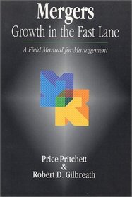 Mergers: Growth in the Fast Lane - A Field Manual for Management