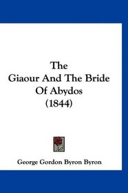 The Giaour And The Bride Of Abydos (1844)