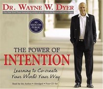The Power of Intention: Learning to Co-create Your World Your Way (Audio CD) (Abridged)