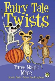 Three Magic Mice (Fairy Tale Twists)