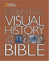 National Geographic Essential Visual History of the Bible (National Geographic)