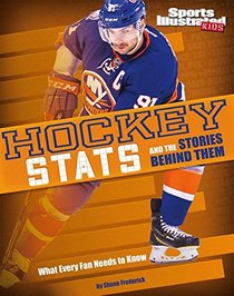 Hockey Stats and the Stories Behind Them: What Every Fan Needs to Know (Sports Stats and Stories)