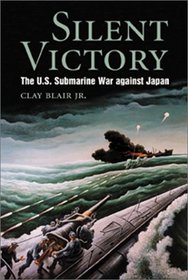 Silent Victory: The U.S. Submarine War Against Japan