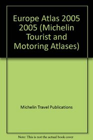 Europe Atlas 2005 2005 (Michelin Tourist & Motoring Atlases)